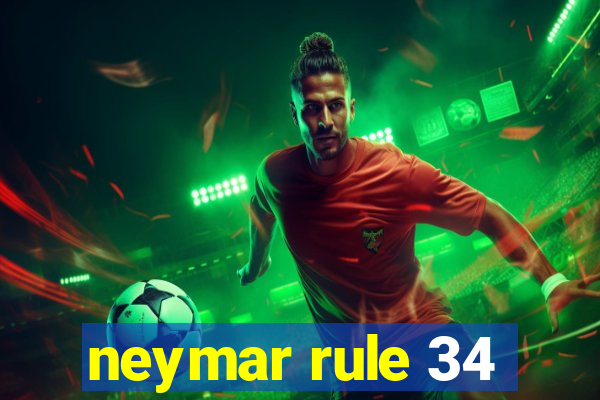 neymar rule 34